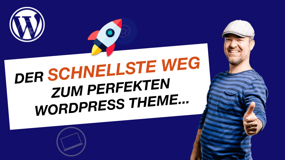 Ein lächelnder Mann in einem gestreiften Hemd und einer Mütze zeigt den Daumen nach oben. Neben ihm steht der Text Der schnellste Weg zum perfekten WordPress-Theme... Eine Rakete und das WordPress-Logo sind ebenfalls auf einem dunkelblauen Hintergrund zu sehen.